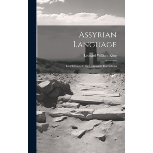 (영문도서) Assyrian Language: Easy Lessons in the Cuneiform Inscriptions Hardcover, Legare Street Press, English, 9781019397749