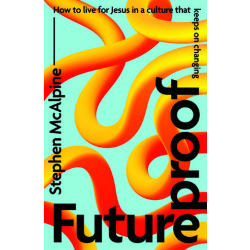 (영문도서) Futureproof: How to Live for Jesus in a Culture That Keeps on Changing Paperback, Good Book Co, English, 9781784989422