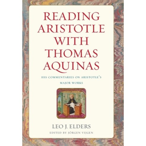 (영문도서) Reading Aristotle with Thomas Aquinas: His Commentaries on Aristotle''s Major Works Hardcover, Catholic University of Amer..., English, 9780813235790