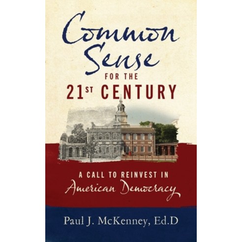 (영문도서) Common Sense for the 21st Century: A Call to Reinvest in American Democracy Paperback, Maine Freedom Press, English, 9798985803709