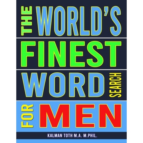 The World''s Finest Word Search For Men: 133 Jumbo Print Extravagant Puzzles Paperback, Independently Published