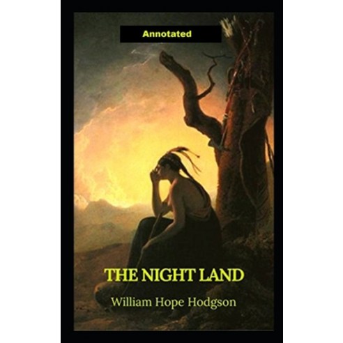 (영문도서) The Night Land Annotated Paperback, Independently Published, English, 9798506844983