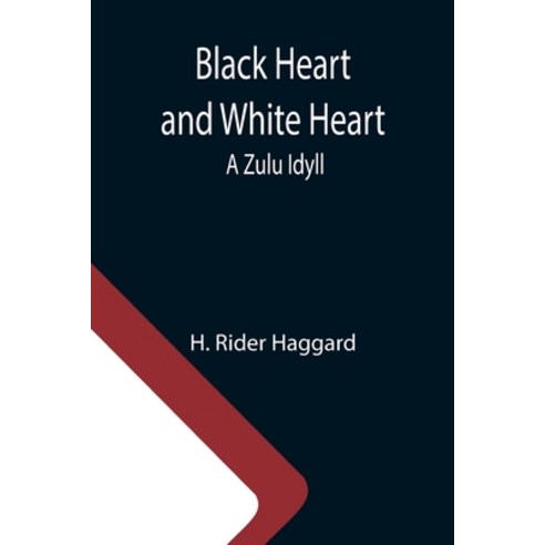 (영문도서) Black Heart and White Heart: A Zulu Idyll Paperback, Alpha Edition, English, 9789355110343