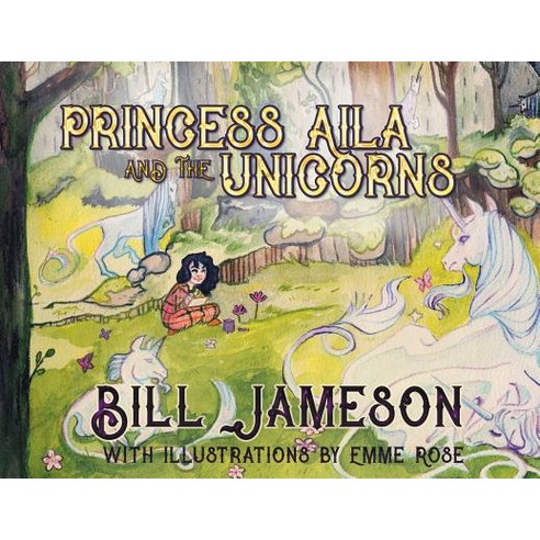 Princess Aila and the Unicorns Paperback, Booklocker.com