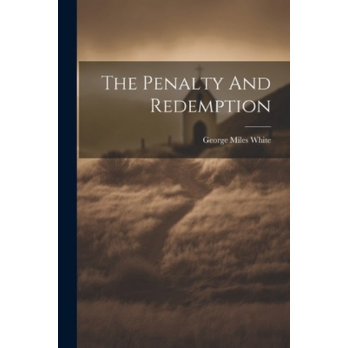 (영문도서) The Penalty And Redemption Paperback, Legare Street Press, English, 9781021870025