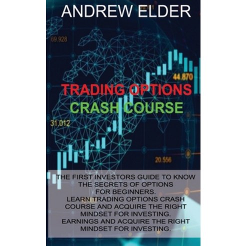 Trading Options Crash Course: The First Investors Guide to Know the Secrets of Options for Beginners... Hardcover, Andrew Elder, English, 9781914516061