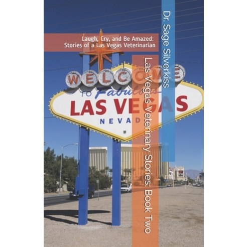 (영문도서) Las Vegas Veterinary Stories: Laugh Cry and Be Amazed: True Stories of a Las Vegas Veterina... Paperback, Independently Published, English, 9798509666100
