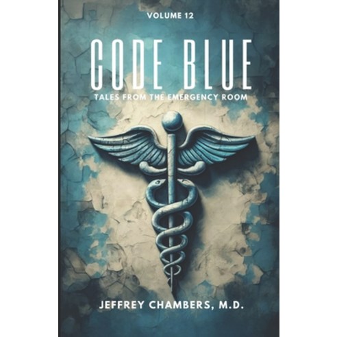 (영문도서) Code Blue: Tales From the Emergency Room: Volume 12 Paperback, Free Reign Publishing, English, 9798892341073