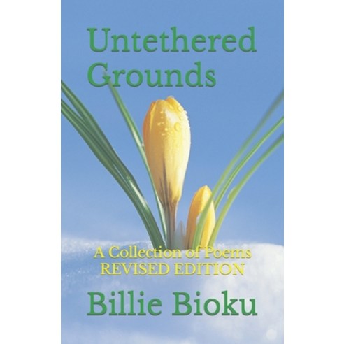 (영문도서) Untethered Grounds: A Collection of Poems: Revised Edition Paperback, Independently Published, English, 9798321130131