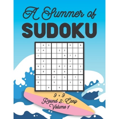 A Summer of Sudoku 9 x 9 Round 2: Easy Volume 1: Relaxation Sudoku Travellers Puzzle Book Vacation G... Paperback, Independently Published, English, 9798599375289