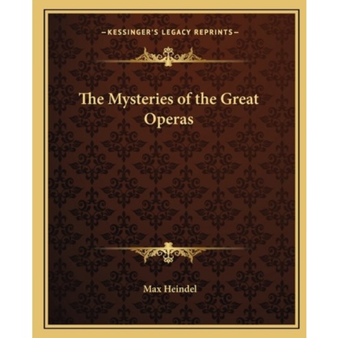 (영문도서) The Mysteries of the Great Operas Paperback, Kessinger Publishing, English, 9781162569697