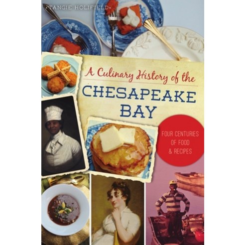 (영문도서) A Culinary History of the Chesapeake Bay: Four Centuries of Food and Recipes Paperback, History Press, English, 9781467142137