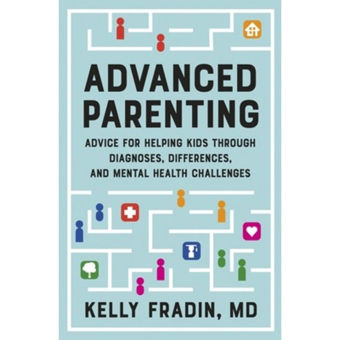 (영문도서) Advanced Parenting: Advice for Helping Kids Through Diagnoses Differences and Mental Health... Paperback, Balance, English, 9781538722473