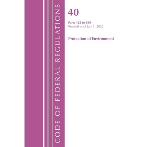 (영문도서) Code of Federal Regulations Title 40 Protection of the Environment 425-699 Revised as of Ju... Paperback, Bernan Press, English, 9781636712963