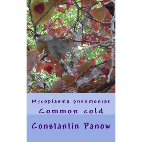 (영문도서) Mycoplasma pneumoniae: Common cold Paperback, Createspace Independent Pub..., English, 9781717018335
