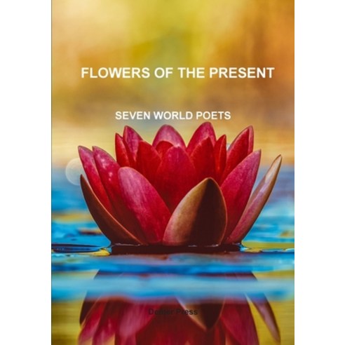 (영문도서) Flowers of the present SEVEN WORLD POETS Paperback, Lulu.com, English, 9780244807412