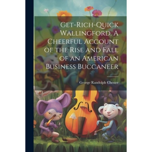 (영문도서) Get-rich-quick Wallingford. A Cheerful Account of the Rise and Fall of an American Business B... Paperback, Legare Street Press, English, 9781022209664