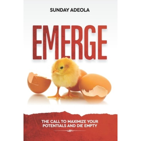 (영문도서) Emerge: The Call to Maximize Your Potential and Die Empty Paperback, Independently Published, English, 9798506545842