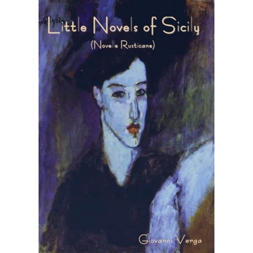 (영문도서) Little Novels of Sicily (Novelle Rusticane) Hardcover, Indoeuropeanpublishing.com, English, 9781644398579