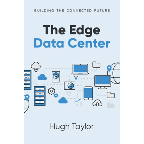 (영문도서) The Edge Data Center: Building the Connected Future Paperback, Business Expert Press, English, 9781637425008