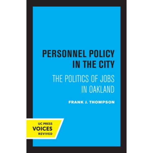 (영문도서) Personnel Policy in the City: The Politics of Jobs in Oakland Paperback, University of California Press, English, 9780520308633
