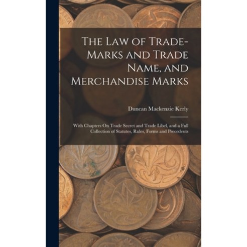 (영문도서) The Law of Trade-Marks and Trade Name and Merchandise Marks: With Chapters On Trade Secret a... Hardcover, Legare Street Press, English, 9781016698689