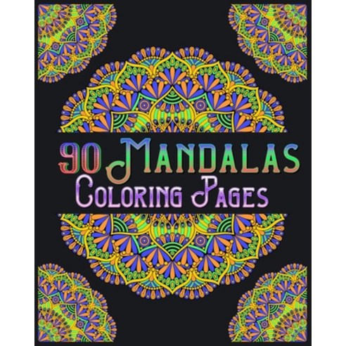 90 Mandalas Coloring Pages: mandala coloring book for all: 90 mindful patterns and mandalas coloring... Paperback, Independently Published