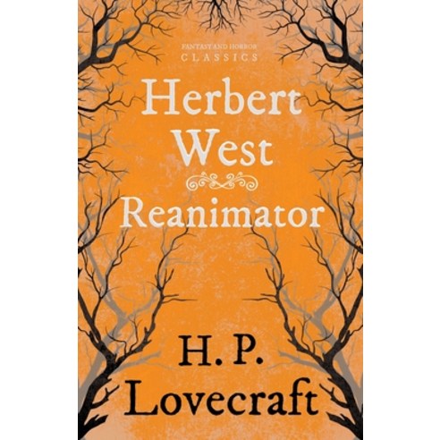 Herbert West-Reanimator (Fantasy and Horror Classics): With a Dedication by George Henry Weiss Paperback, Fantasy and Horror Classics, English, 9781447405511