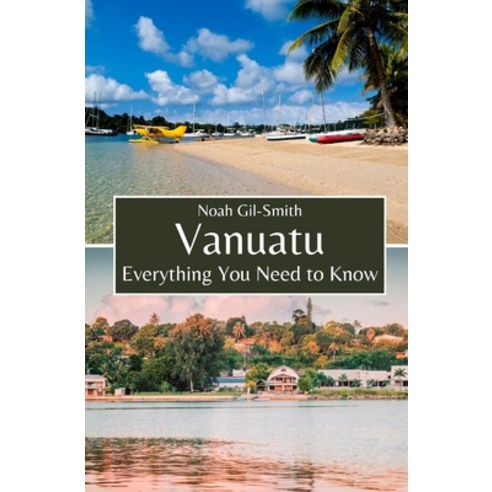 (영문도서) Vanuatu: Everything You Need to Know Paperback, Independently Published, English, 9798321230695