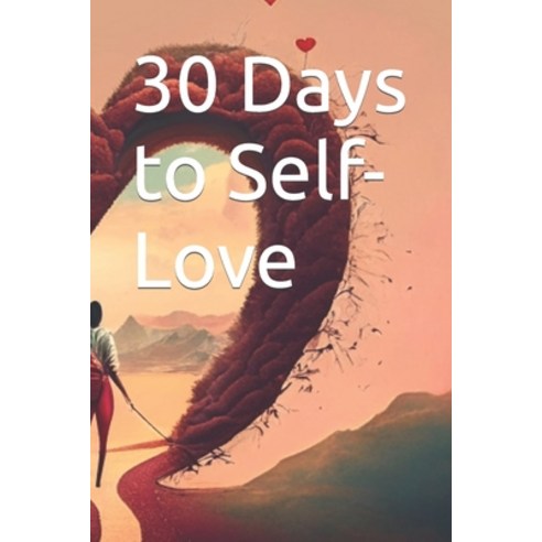 (영문도서) 30 Days to Self-Love Paperback, Independently Published, English, 9798852450081