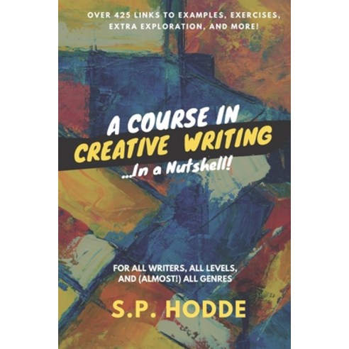 A Course in Creative Writing...In a Nutshell Paperback, Independently Published