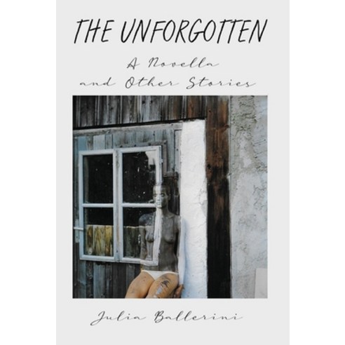 The Unforgotten: A Novella and Other Stories Hardcover, Gatekeeper Press, English, 9781662909849