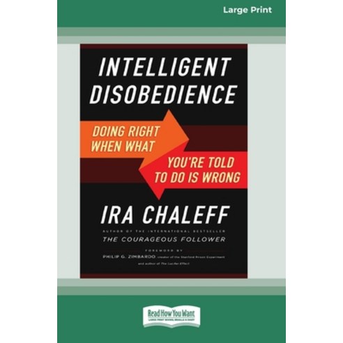 (영문도서) Intelligent Disobedience: Doing Right When What You''re Told to Do Is Wrong [16 Pt Large Print... Paperback, ReadHowYouWant, English, 9780369381101
