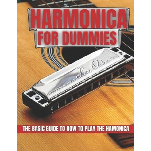 (영문도서) Harmonica For Dummies: The Basic Guide To How To Play The Harmonica Paperback, Independently Published, English, 9798502675048