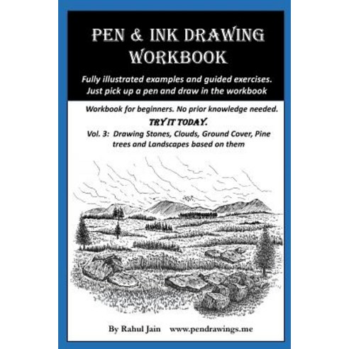 Pen & Ink Drawing Workbook Vol 3 Learn to Draw Pleasing Pen & Ink Landscapes, Createspace Independent Publishing Platform