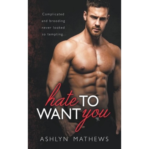 Hate to Want You Paperback, Commencement Bay Publishing