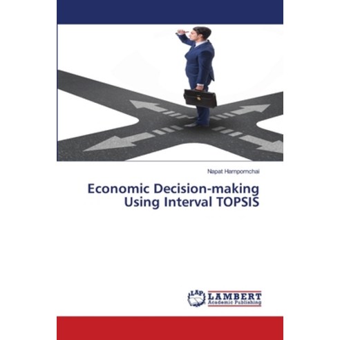 Economic Decision-making Using Interval TOPSIS Paperback, LAP Lambert Academic Publis..., English, 9786202815628