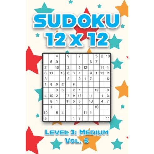 Sudoku 12 x 12 Level 3: Medium Vol. 6: Play Sudoku 12x12 Twelve Grid With Solutions Medium Level Vol... Paperback, Independently Published, English, 9798589789584
