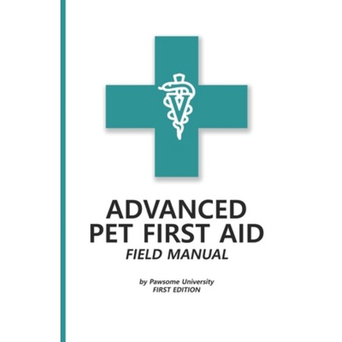 (영문도서) Advanced Pet First Aid & CPR Field Manual: First Edition Paperback, Independently Published, English, 9798878209458