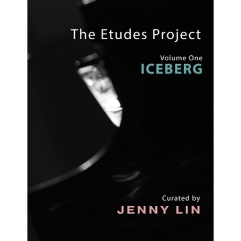 (영문도서) The Etudes Project: Vol. 1: ICEBERG Paperback, Newmusicshelf, Inc., English, 9781949614046