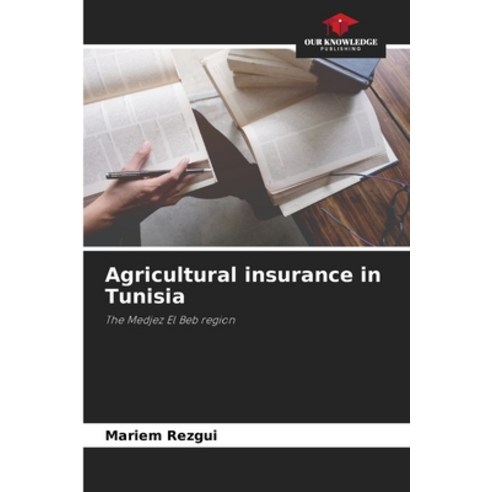 (영문도서) Agricultural insurance in Tunisia Paperback, Our Knowledge Publishing, English, 9786206313823