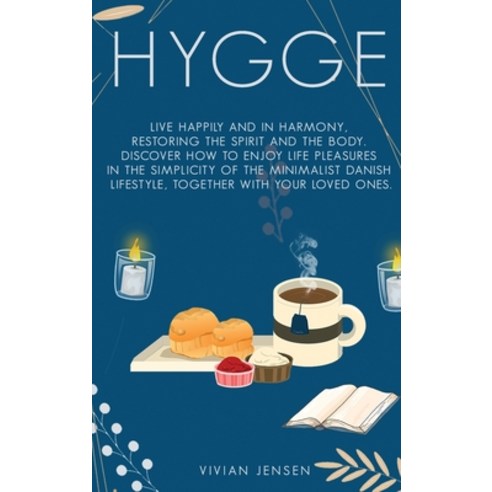 Hygge: Live Happily and in Harmony Restoring The Spirit and The Body. Discover How To Enjoy Life Pl... Hardcover, New Begin Ltd, English, 9781801448802
