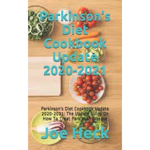 Parkinson''s Diet Cookbook Update 2020-2021: Parkinson''s Diet Cookbook Update 2020-2021: The Update G... Paperback, Independently Published, English, 9798567232743