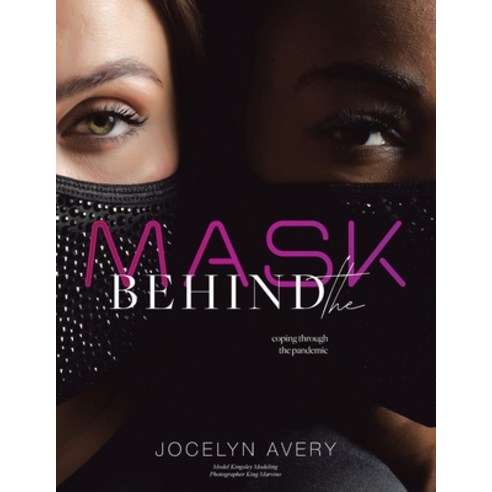 (영문도서) Behind the Mask: Coping Through the Pandemic Paperback, Archway Publishing, English, 9781665713559