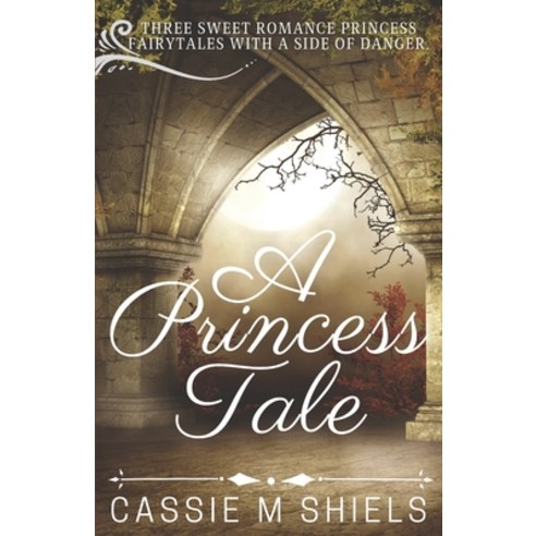 A Princess Tale Collection: Three Young Adult Princess Fairytales Paperback, Independently Published, English, 9798727311516
