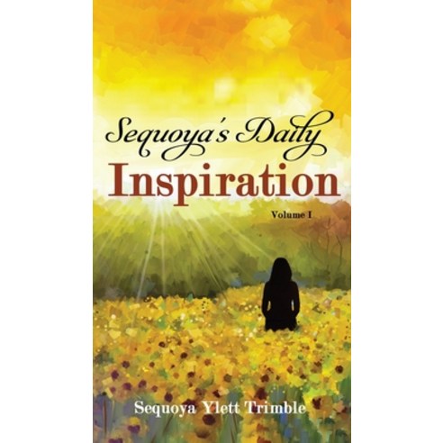 Sequoya''s Daily Inspiration Hardcover, Liberation''s Publishing LLC, English, 9781951300715