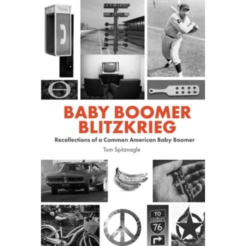 (영문도서) Baby Boomer Blitzkrieg: Recollections of a Common American Baby Boomer Paperback, Independently Published, English, 9798565932928