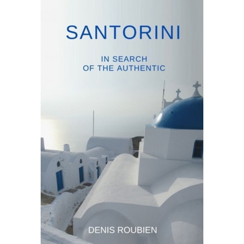 (영문도서) Santorini. In search of the authentic Paperback, Independently Published, English, 9781660662517