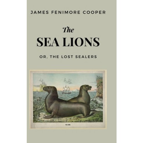 (영문도서) The Sea Lions: or The Lost Sealers Hardcover, Word Well Books, English, 9781628343366