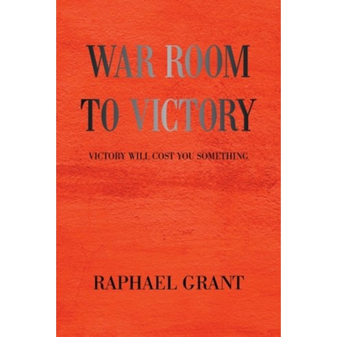 (영문도서) War Room to Victory: Victory Will Cost You Something Paperback, Xlibris Us, English, 9781664177086
